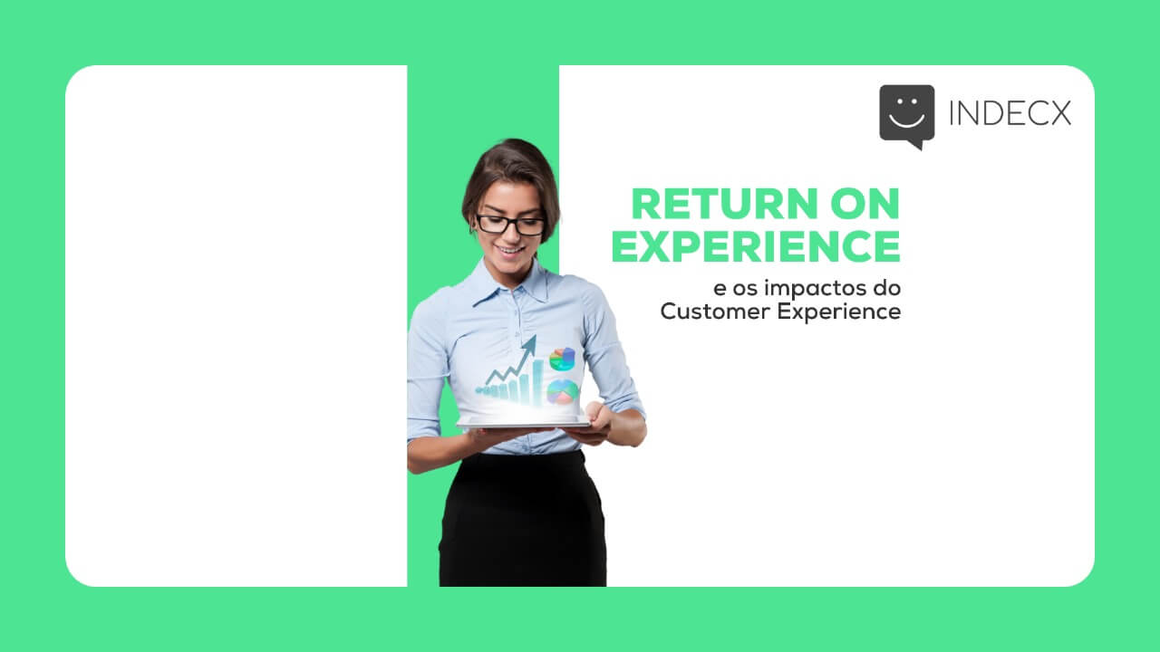Você já ouviu falar sobre Return on Experience (ROX) e como a experiência do cliente o impacta?